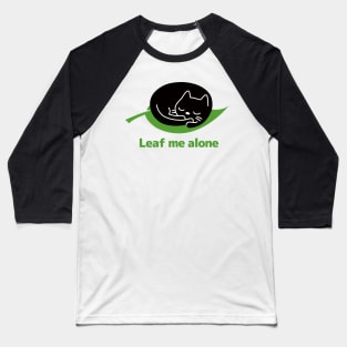 Leaf me alone - A leaf and a sleeping cat Baseball T-Shirt